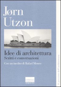 Idee Di Architettura. Scritti E Conversazioni