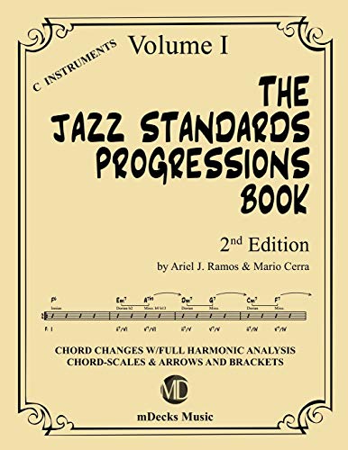 The Jazz Standards Progressions Book Vol. 1: Chord Changes With Full Harmonic Analysis, Chord-Scales And Arrows & Brackets