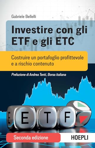 Investire Con Gli Etf E Gli Etc. Costruire Un Portafoglio Profittevole E A Rischio Contenuto