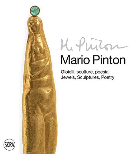 Mario Pinton. Gioielli, Sculture, Poesia-Jewels, Sculptures, Poetry. Ediz. Illustrata