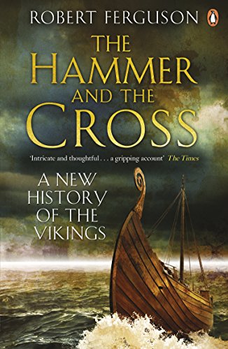 The Hammer And The Cross: A New History Of The Vikings
