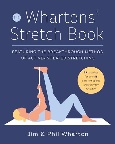 The Whartons' Stretch Book: Featuring The Breakthrough Method Of Active-Isolated Stretching