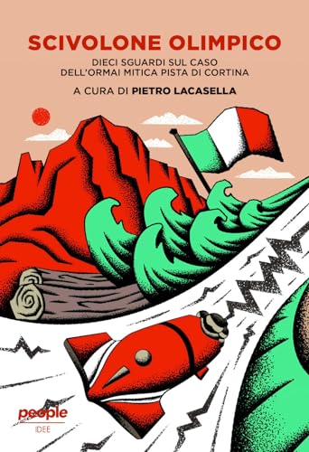 Scivolone Olimpico. Dieci Sguardi Sul Caso Dell'Ormai Mitica Pista Di Cortina