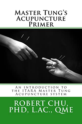 Master Tung'S Acupuncture Primer: An Introduction To The Master Tung Acupuncture System: Volume 1