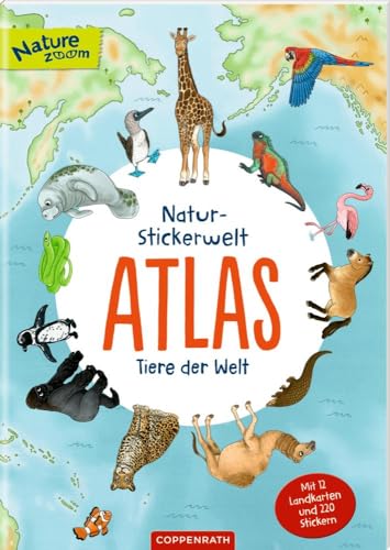 Natur-Stickerwelt - Atlas - Tiere Der Welt: Mit 12 Landkarten Und 220 Stickern