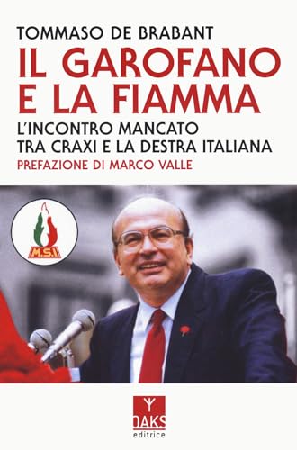 Il Garofano E La Fiamma. L'Incontro Mancato Tra Craxi E La Destra Italiana