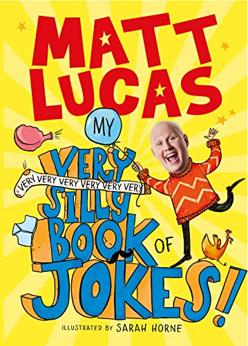 My Very Very Very Very Very Very Very Silly Book Of Jokes: A Brilliantly Funny Book Of Jokes For Kids From The Creator Of The Boy Who Slept Through Ch