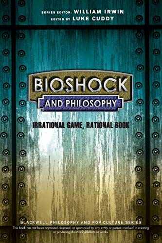 Bioshock And Philosophy: Irrational Game, Rationalbook