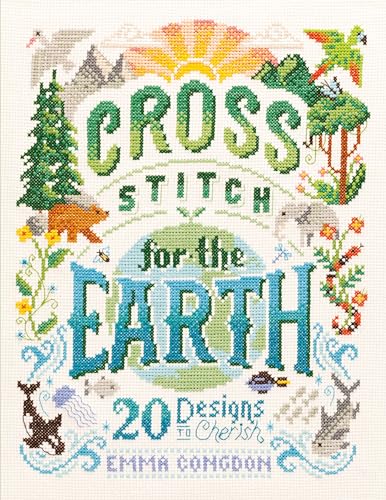Cross Stitch For The Earth: 20 Designs To Cherish