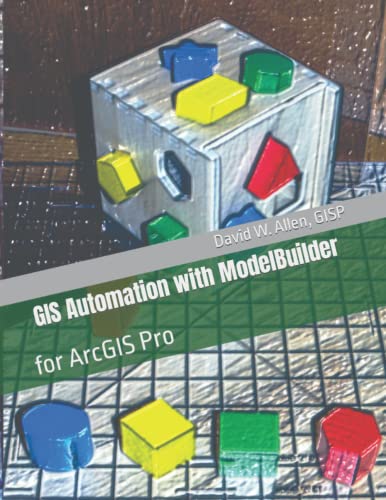 Gis Automation With Modelbuilder: For Arcgis Pro