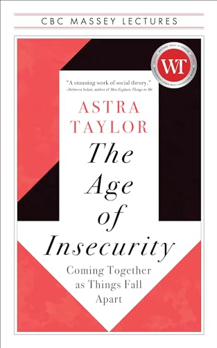 The Age Of Insecurity: Coming Together As Things Fall Apart