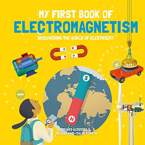 My First Book Of Electromagnetism: Discovering The World Of Electricity