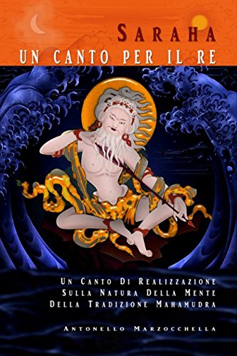 Un Canto Per Il Re: Un Canto Di Realizzazione Sulla Natura Della Mente Della Tradizione Mahamudra