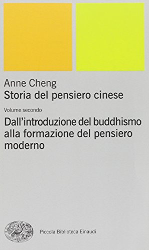 Storia Del Pensiero Cinese. Dall'Introduzione Del Buddhismo Alla Formazione Del Pensiero Moderno (Vol. 2)