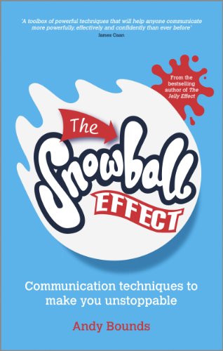 The Snowball Effect: Communication Techniques To Make You Unstoppable [Lingua Inglese]