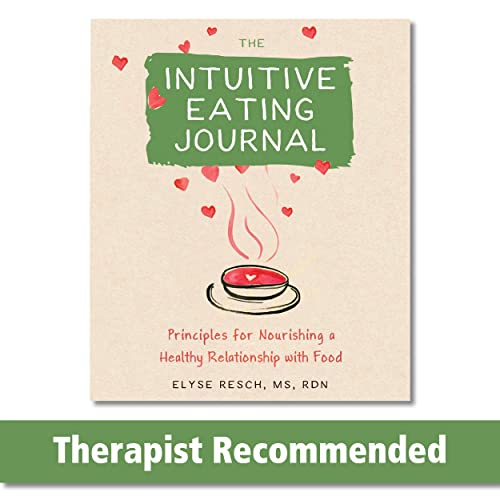 The Intuitive Eating Journal: Your Guided Journey For Nourishing A Healthy Relationship With Food