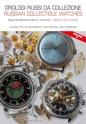 Orologi Russi Da Collezione. Approfondimenti Storici E Tecnici-Russian Collectible Watches. Behind The Scenes. Ediz. Bilingue (Vol. 2)