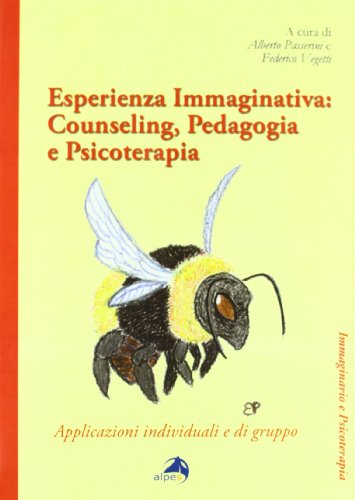 Esperinza Immaginativa. Counseling, Pedagogia E Psicoterapia. Applicazioni Individuali E Di Gruppo