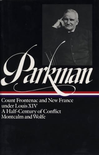 Francis Parkman: France And England In North America Vol. 2 (Loa #12): Count Frontenac And New France Under Louis Xiv / A Half-Century Of Conflict / M