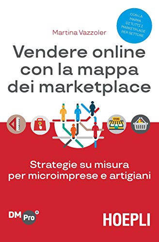 Vendere Online Con La Mappa Dei Marketplace. Strategie Su Misura Per Microimprese E Artigiani