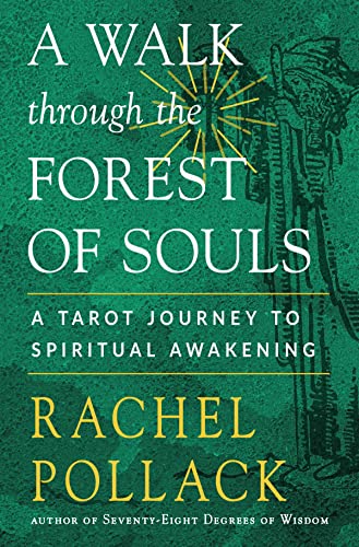A Walk Through The Forest Of Souls: A Tarot Journey To Spiritual Awakening