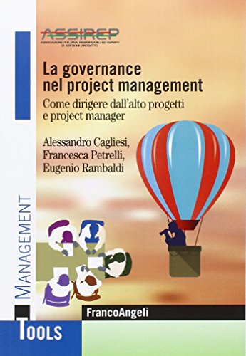 La Governance Nel Project Management. Come Dirigere Dall'Alto Progetti E Project Manager