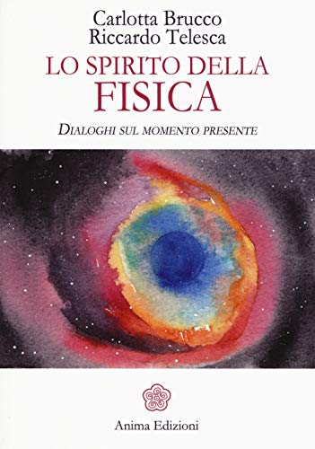 Lo Spirito Della Fisica. Dialoghi Sul Momento Presente
