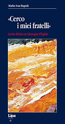 «Cerco I Miei Fratelli». Lectio Divina Su Giuseppe D'Egitto