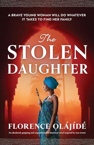 The Stolen Daughter: An Absolutely Gripping And Unputdownable Historical Novel Inspired By True Events