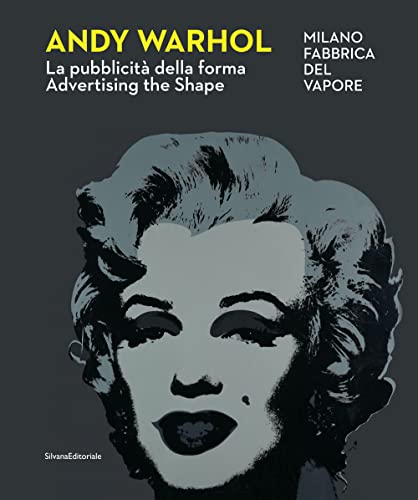 Andy Warhol. La Pubblicità Della Forma-Advertising The Shape. Ediz. Illustrata: Advertising The Shape / La Pubblicita Della Forma