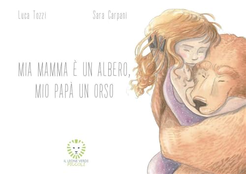 Mia Mamma È Un Albero, Mio Papà Un Orso. Ediz. A Colori