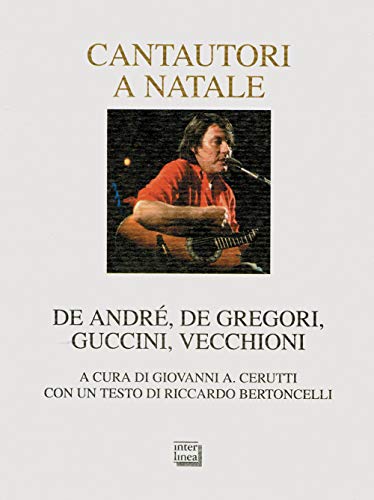 Cantautori A Natale. De Andrè, De Gregori, Guccini, Vecchioni