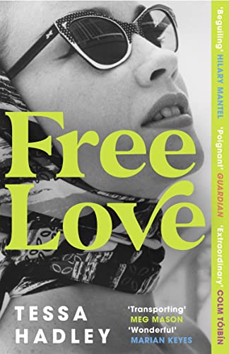 Free Love: The Exhilarating New Novel From The Sunday Times Bestselling Author Of Late In The Day