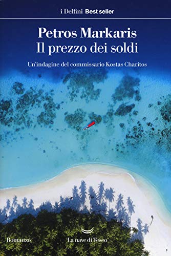 Il Prezzo Dei Soldi. Un'Indagine Del Commissario Kostas Charitos