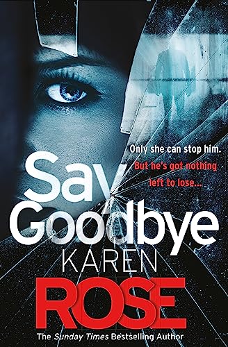 Say Goodbye (The Sacramento Series Book 3): The Absolutely Gripping Thriller From The Sunday Times Bestselling Author