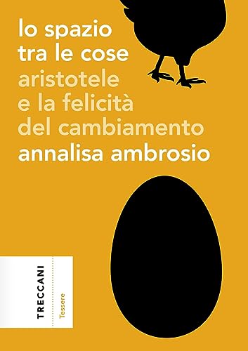 Lo Spazio Tra Le Cose. Aristotele E La Felicità Del Cambiamento