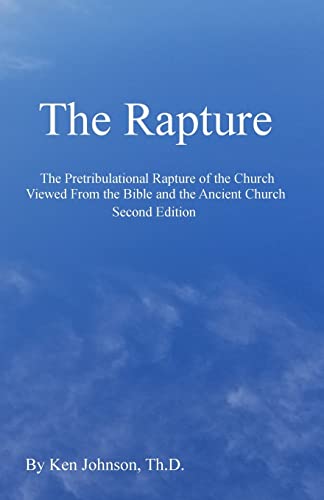 The Rapture: The Pretribulational Rapture Viewed From The Bible And The Ancient Church