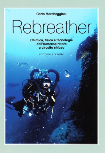 Rebreather. Chimica, Fisica E Tecnologia Dell'Autorespiratore A Circuito Chiuso