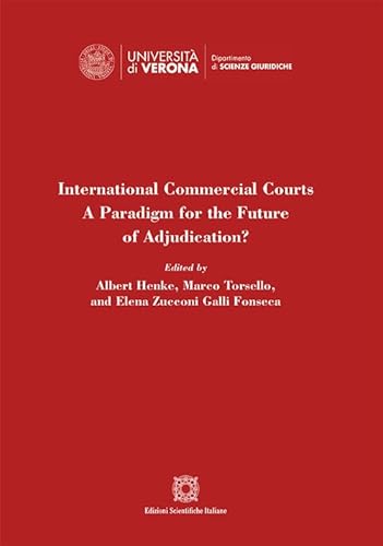 International Commercial Courts. A Paradigm For The Future Of Adjudication?