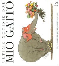 Ultime Notizie Dal Mio Gatto. Ediz. Illustrata