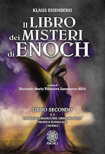 Il Libro Dei Misteri Di Enoch. La Pratica Magica Del Libro Di Enoch-Pratica Zodiacale-I Dodici (Vol. 2)