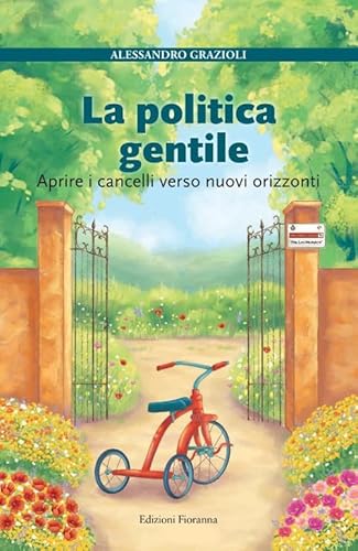 La Politica Gentile. Aprire I Cancelli Verso Nuovi Orizzonti