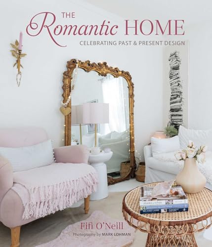 The Romantic Home: Celebrating Past & Present Design