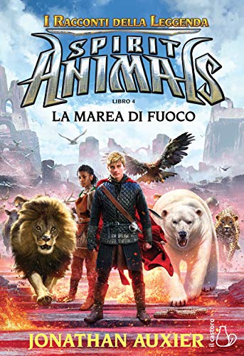 La Marea Di Fuoco. Spirit Animals. I Racconti Della Leggenda (Vol. 4)