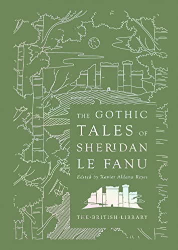 The Gothic Tales Of Sheridan Le Fanu (British Library Hardback Classics)