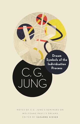 Dream Symbols Of The Individuation Process: Notes Of C. G. Jung'S Seminars On Wolfgang Pauli'S Dreams