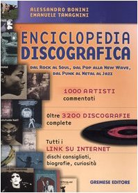 Enciclopedia Discografica. Dal Rock Al Soul, Dal Pop Alla New Wave, Dal Punk Al Metal Al Jazz