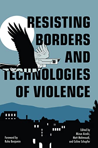 Resisting Borders And Technologies Of Violence: Resisting Borders In An Age Of Global Apartheid
