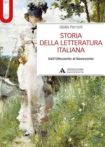 Storia Della Letteratura Italiana. Dall'Ottocento Al Novecento