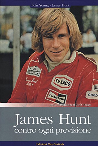 James Hunt. Contro Ogni Previsione